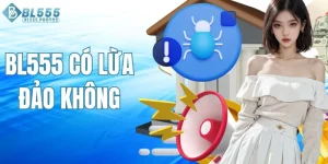 BL555 có lừa đảo không