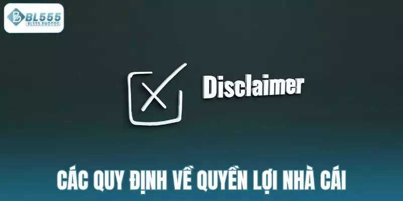 Các quy định miễn trừ liên quan đến quyền lợi của nhà cái