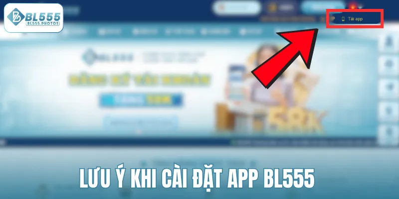 Lưu ý khi tải app BL555